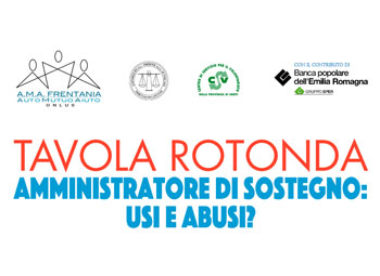 Tavola Rotonda: Amministratore di Sostegno, Usi e Abusi?