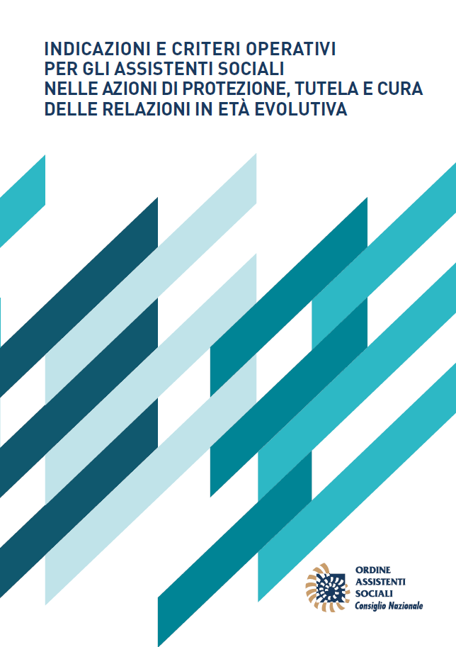 INDICAZIONI E CRITERI OPERATIVI PER GLI ASSISTENTI SOCIALI NELLE AZIONI DI PROTEZIONE, TUTELA E CURA DELLE RELAZIONI IN ET EVOLUTIVA